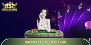 Baccarat Live B52 Club