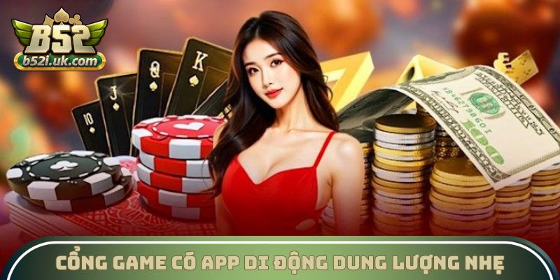 Cổng game có app di động dung lượng nhẹ