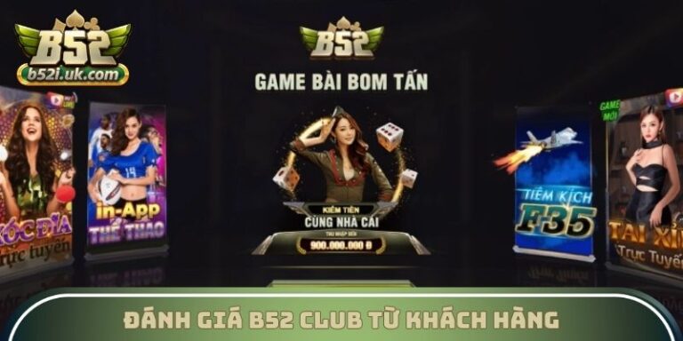 Đánh Giá B52 Club Từ Khách Hàng