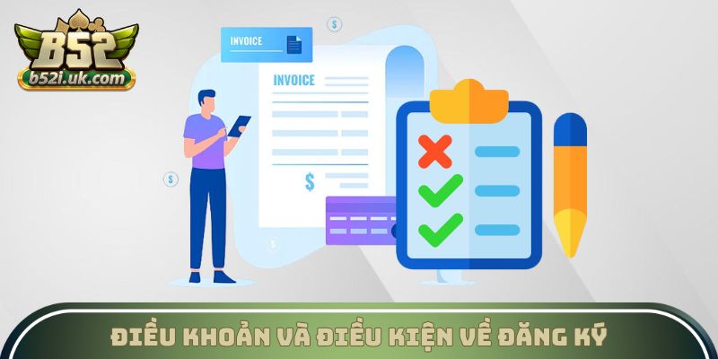 Điều khoản và điều kiện B52 CLub về đăng ký