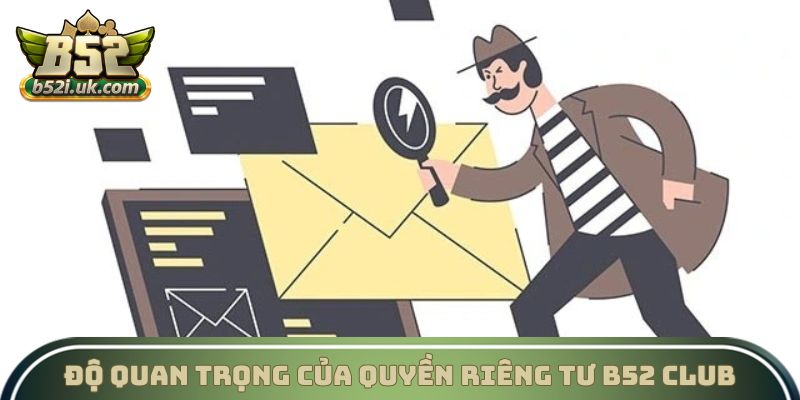 Độ quan trọng của quyền riêng tư B52 Club