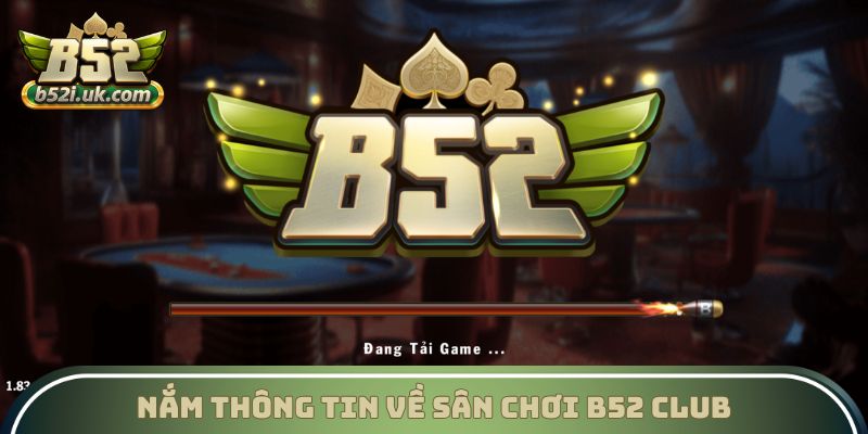Nắm thông tin về sân chơi B52 Club