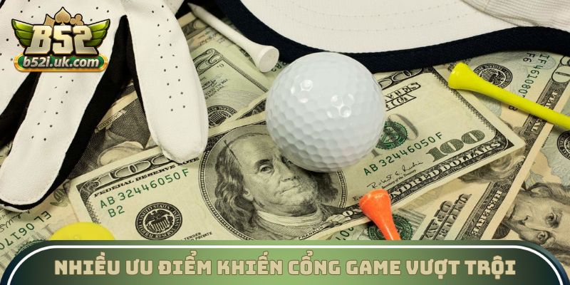 Nhiều ưu điểm khiến cổng game vượt trội