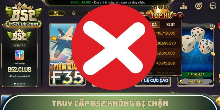 Truy Cập B52 Không Bị Chặn
