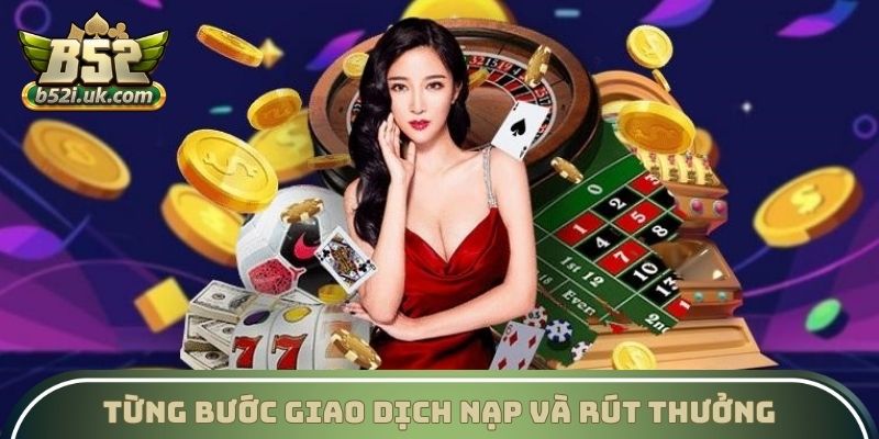 Từng bước giao dịch nạp và rút thưởng